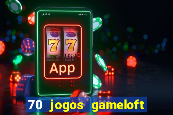 70 jogos gameloft para celular